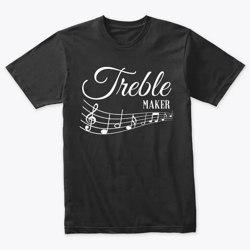 Treble Maker